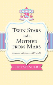 Title: Twin Stars and a Mother from Mars, Author: Tru Spencer