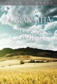 Title: Maranatha: The Lord Is Coming (2015 Evening Devotional), Author: Ellen G. White