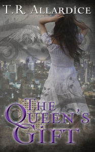 Title: The Queen's Gift, Author: T.R. Allardice