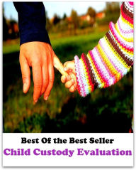 Title: Best of the Best Sellers Child Custody Evaluation (youngster, little one, boy, girl, baby, newborn, infant, toddler, cherub, angel, schoolboy), Author: Resounding Wind Publishing