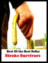 Title: Best of the Best Sellers Stroke Survivors (stroke, stroke city, stroke of work, stroke order, stroke play, stroke volume, stroked, stroked, stroking, stroke like), Author: Resounding Wind Publishing