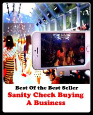 Title: Best of the Best Sellers Sanity Check Buying A Business ( work, action, walk of life, activism, vocation, affair, utility, allegiance, undertaking, art, truck, attempt, traffic ), Author: Resounding Wind Publishing