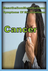 Title: Best of the Sellers Mesothelioma Symptoms Of Mesothelioma Cancer ( exercise, meditation, acupuncture, disease, digestive system, formula, medicine, remedy, fix, treatment, action, conduct, behavior, handling, gastrin, fitness, vitamins, healing, diet ), Author: Resounding Wind Publishing