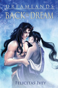 Title: Back to the Dream, Author: Felicitas Ivey