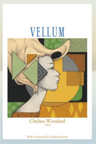 Title: Vellum - Poems, Author: Chelsea Woodard