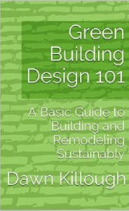 Title: Green Building Design 101 2nd Edition, Author: Dawn Killough