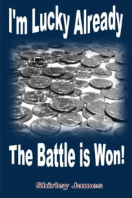 Title: I'm Lucky Already The Battle is Won, Author: Shirley James