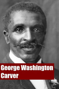 Title: George Washington Carver, a short biography for kids, Author: Justine Whorley