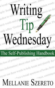 Title: Writing Tip Wednesday: The Self-Publishing Handbook, Author: Mellanie Szereto