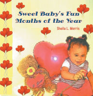 Title: Sweet Baby's Fun Months of the Year, Author: Sheila L. Morris