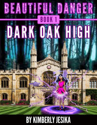 Title: Beautiful Danger Book 1 Dark Oak High School, Author: Kimberly Jesika