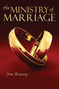 Title: The Ministry of Marriage, Author: Jim Binney
