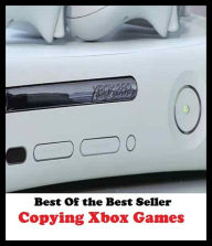 Title: Best of the Best Sellers Copying Xbox Games ( game, play, pastime, amusement, artistry, trifling, show, exhibition, sport, mock, quiz, ridicule, derision, mockery ), Author: profession,