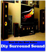 Title: Best of the Best Sellers Diy Surround Sound (sound, noise, tone, note, sharp, voice, involve, embrace, mess up, lap, entwine, surround, beset, enclose, gird, circumscribe, besiege), Author: backpack