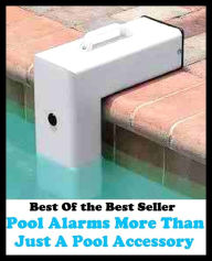Title: Best of the Best Sellers Pool Alarms More Than Just A Pool Accessory (basin, lake, swimming pool, millpond, tarn, bath, pond, tank, matatoriumm splash, lagoon, puddle, mere), Author: baker