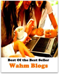 Title: Best of the Best Sellers Wahm Blogs ( fake, mesh, net, plexus, web, snare, internet, research, calculating machine, electronics, online, work at home mom, work at home, earn, computer ), Author: homes,