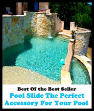 Title: Best of the Best Sellers Pool Slide The Perfect Accessory For Your Pool (basin, lake, swimming pool, millpond, tarn, bath, pond, tank, matatoriumm splash, lagoon, puddle, mere), Author: baker