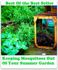 Title: Best of the Best Sellers Keeping Mosquitoes Out Of Your Summer Garden (back yard, greenhouse, tarrace, hothouse, plot, bed, nursery, conservatory, oasis, cold frame, field, patio, enclosure, patch), Author: Resounding Wind Publishing