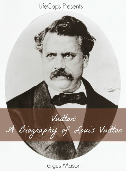 Vuitton: A Biography of Louis Vuitton