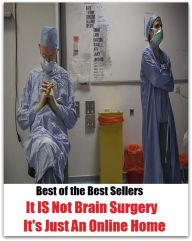 Title: Best of the Best Sellers It S Not Brain Surgery It S Just An Online Hom (X ray, ward, amputation, urological surgery, aseptic surgery, thoracic surgery, bloodless surgery, tearing, cauterization, surgical diathermy ), Author: Resounding Wind Publishing