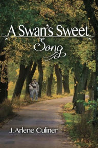 Title: A Swan's Sweet Song, Author: J. Arlene Culiner