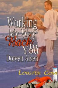 Title: Working My Way Back to You, Author: Doreen Alsen