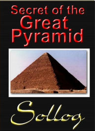 Title: Secret of the Great Pyramid - Precession - Sirius - Electromagnetism, Author: Sollog Adoni