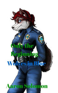 Title: Wolves In Blue: Only The Beginning, Author: Jennifer Gisselbrecht Hyena