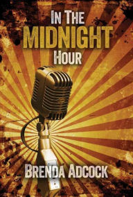 Title: In the Midnight Hour, Author: Brenda Adcock