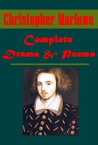 Title: Complete Christopher Marlowe - HERO AND LEANDER OVID'S ELEGIES PASSIONATE SHEPHERD TO HIS LOVE DIALOGUE IN VERSE Tragedy of Dido Queene of Carthage Massacre at Paris Edward the Second Jew of Malta Tamburlaine the Great Tragical History of Doctor Faustus, Author: Christopher Marlowe