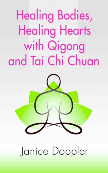 Healing Bodies, Healing Hearts with Qigong and Tai Chi Chuan