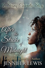 Title: After the Stroke of Midnight: A Steamy Cinderella Story, Author: Jennifer Lewis