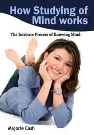 Title: How Studying of Mind works, Author: Majorie Cash