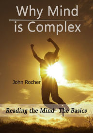 Title: Why Mind is Complex, Author: John Rocher