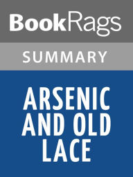 Title: Arsenic and Old Lace by Joseph Kesselring l Summary & Study Guide, Author: BookRags