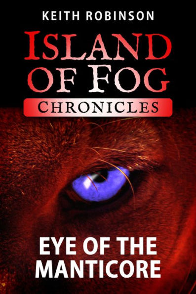 Eye of the Manticore (Island of Fog Chronicles)