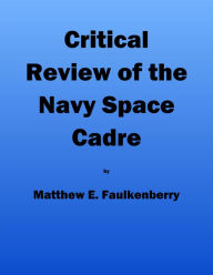 Title: Critical Review of the Navy Space Cadre, Author: Matthew E. Faulkenberry