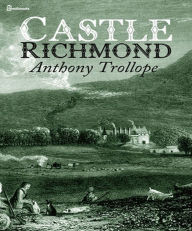 Title: Castle Richmond, Author: Anthony Trollope