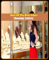 Title: Best of The Best Sellers	Choosing Jewlery (culling, deciding, electing, picking, separating, choice, election, exercising judgment, making a choice), Author: Resounding Wind Publishing