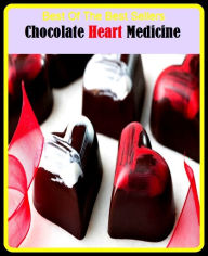 Title: 99 Cent Best Seller Chocolate Heart Medicine ( exercise, meditation, acupuncture, disease, digestive system, formula, medicine, remedy, fix, treatment, action, conduct, behavior, handling, gastrin, fitness, vitamins, healing, diet, cut down ), Author: Resounding Wind Publishing