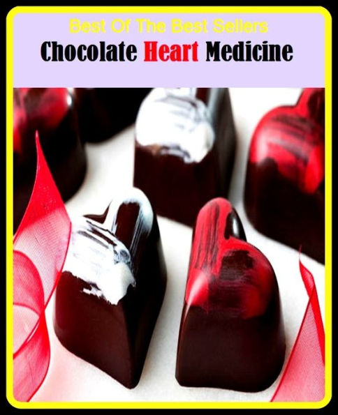 99 Cent Best Seller Chocolate Heart Medicine ( exercise, meditation, acupuncture, disease, digestive system, formula, medicine, remedy, fix, treatment, action, conduct, behavior, handling, gastrin, fitness, vitamins, healing, diet, cut down )