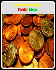 Title: 99 Cent Best Seller Credit Ideas ( loan, accommodation, insurance, auction, advance, allowance, credit, extension, floater, investment, mortgage, time payment, trust ), Author: Resounding Wind Publishing