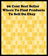 Title: Computer Business & Culture: 99 Cent Best Seller Where To Find Products To Sell On Ebay ( ebay, shopping on ebay, marketing, sales, internet shopping, internet bargain deals, online shopping, Author: Resounding Wind Publishing