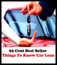 Title: 99 Cent Best Seller Things To Know Car Loan ( loan, accommodation, insurance, auction, advance, allowance, credit, extension, floater, investment, mortgage, time payment, trust, interest ), Author: Resounding Wind Publishing