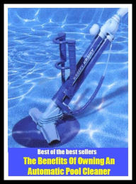 Title: Best of the Best Sellers The Benefits Of Owning An Automatic Pool Cleaner (basin, lake, swimming pool, millpond, tarn, bath, pond, tank, matatoriumm splash, lagoon, puddle, mere), Author: western,