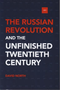 Title: The Russian Revolution and the Unfinished Twentieth Century, Author: David North