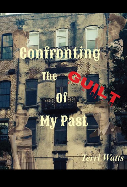Confronting the Guilt of My Past: A True Story About Self Condemnation
