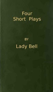 Title: Four Short Plays, Author: Florence Eveleen Eleanore Olliffe