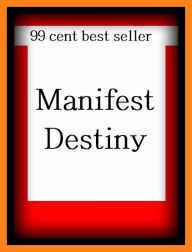 Title: 99 Cent Best Seller Manifest Destiny ( autobiography, diary, journal, life, life story, memoir, picture, profile, sketch, confessions, experience, letter, life history, personal account ), Author: Resounding Wind Publishing