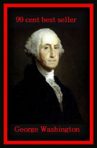 Title: Biography: Best Seller! George Washington ( autobiography, diary, journal, life, life story, memoir, picture, profile, sketch, confessions, experience, letter, life history, personal account ), Author: Resounding Wind Publishing